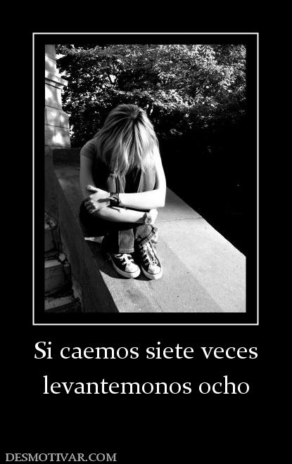 Si caemos siete veces levantemonos ocho