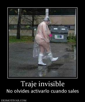 Traje invisible No olvides activarlo cuando sales