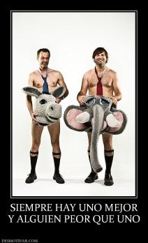 SIEMPRE HAY UNO MEJOR Y ALGUIEN PEOR QUE UNO