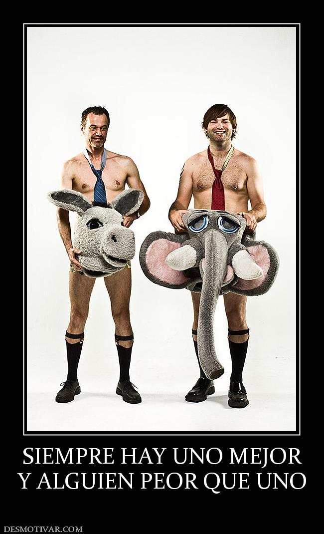 SIEMPRE HAY UNO MEJOR Y ALGUIEN PEOR QUE UNO