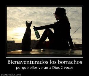 Bienaventurados los borrachos porque ellos verán a Dios 2 veces