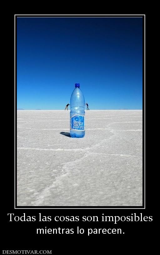 Todas las cosas son imposibles mientras lo parecen.