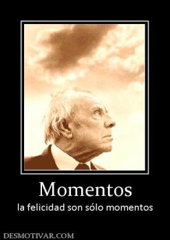 Momentos la felicidad son sólo momentos