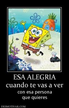ESA ALEGRIA cuando te vas a ver  con esa persona que quieres