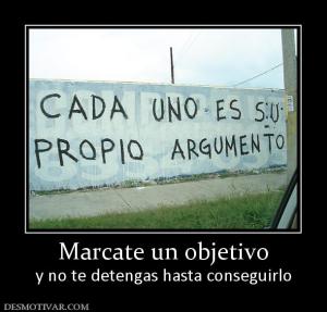 Marcate un objetivo y no te detengas hasta conseguirlo