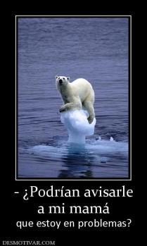 - ¿Podrían avisarle a mi mamá que estoy en problemas?