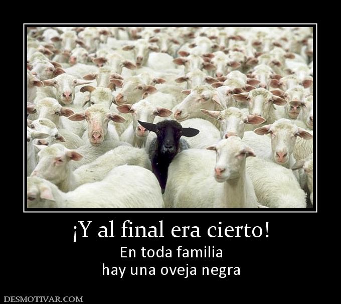 ¡Y al final era cierto! En toda familia hay una oveja negra