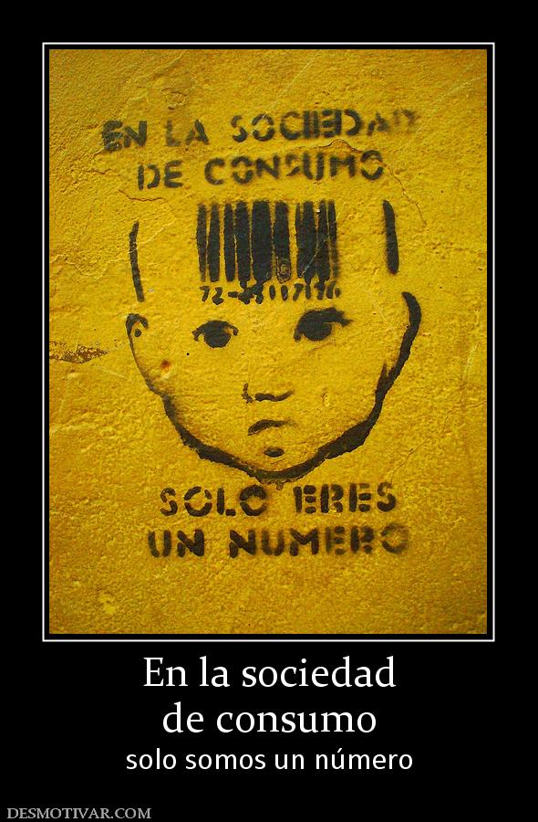 En la sociedad de consumo solo somos un número