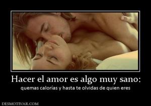 Hacer el amor es algo muy sano: quemas calorías y hasta te olvidas de quien eres