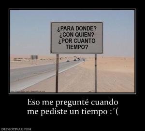 Eso me pregunté cuando me pediste un tiempo :´(