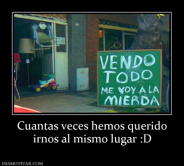 Cuantas veces hemos querido irnos al mismo lugar :D