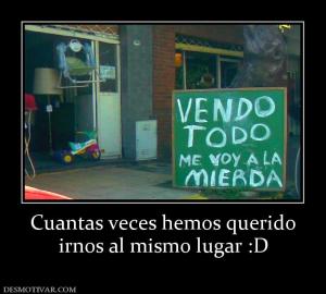 Cuantas veces hemos querido irnos al mismo lugar :D