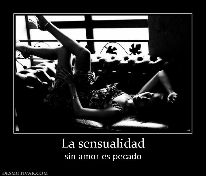 La sensualidad sin amor es pecado