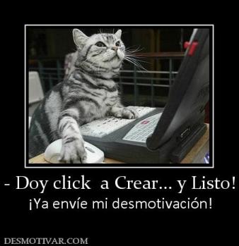 - Doy click  a Crear... y Listo! ¡Ya envíe mi desmotivación!