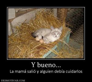 Y bueno... La mamá salió y alguien debía cuidarlos