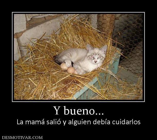 Y bueno... La mamá salió y alguien debía cuidarlos