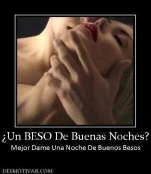 ¿Un BESO De Buenas Noches? Mejor Dame Una Noche De Buenos Besos