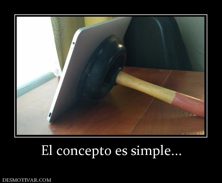 El concepto es simple...