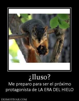 ¿Iluso? Me preparo para ser el próximo protagonista de LA ERA DEL HIELO