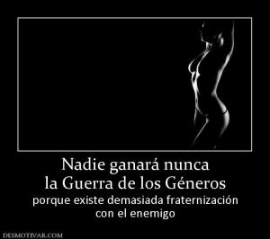 Nadie ganará nunca la Guerra de los Géneros porque existe demasiada fraternización con el enemigo