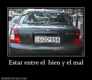 Estar entre el  bien y el mal