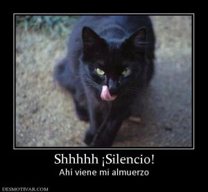 Shhhhh ¡Silencio! Ahí viene mi almuerzo