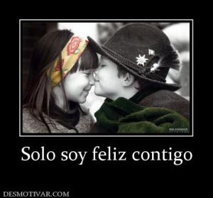 Solo soy feliz contigo