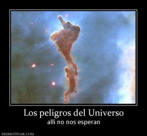 Los peligros del Universo allí no nos esperan