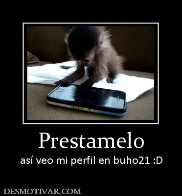 Prestamelo así veo mi perfil en buho21 :D