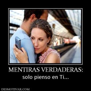 MENTIRAS VERDADERAS: solo pienso en Ti...