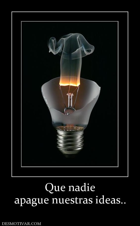 Que nadie apague nuestras ideas..