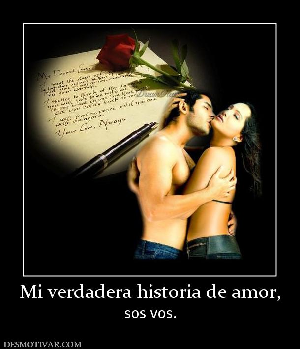 Mi verdadera historia de amor, sos vos.