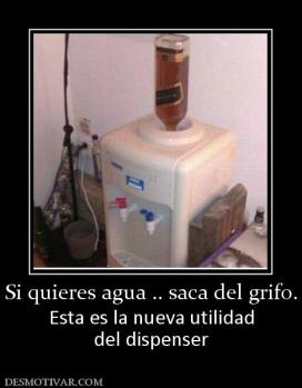 Si quieres agua .. saca del grifo. Esta es la nueva utilidad del dispenser