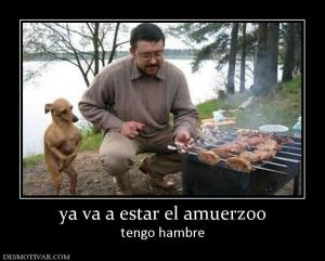 ya va a estar el amuerzoo tengo hambre
