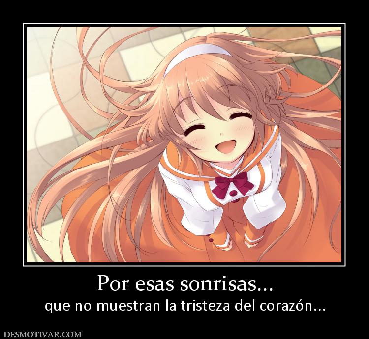 Por esas sonrisas... que no muestran la tristeza del corazón...