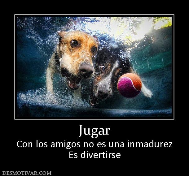 Jugar Con los amigos no es una inmadurez Es divertirse