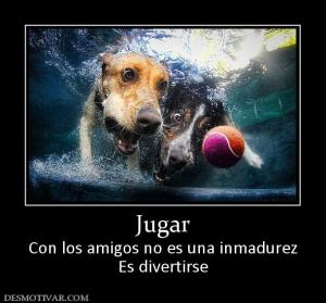 Jugar Con los amigos no es una inmadurez Es divertirse
