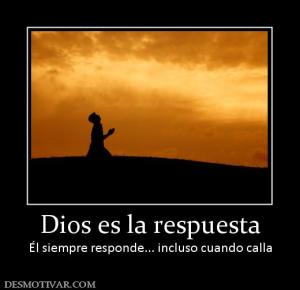 Dios es la respuesta Él siempre responde... incluso cuando calla
