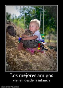Los mejores amigos vienen desde la infancia