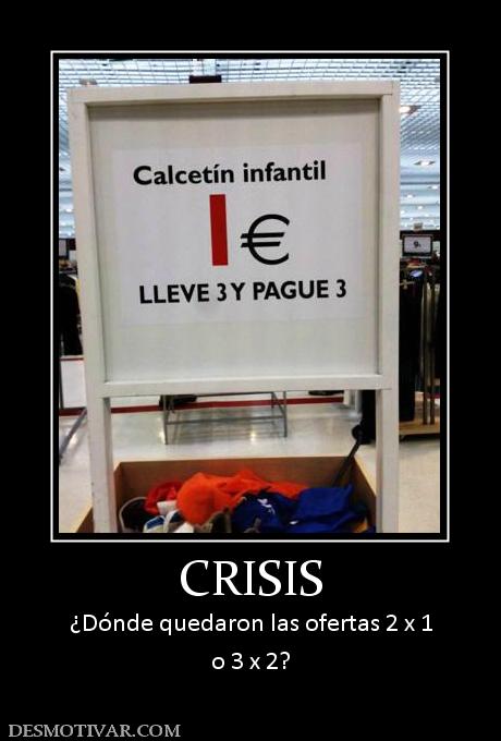 CRISIS ¿Dónde quedaron las ofertas 2 x 1 o 3 x 2?