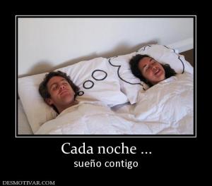 Cada noche ... sueño contigo