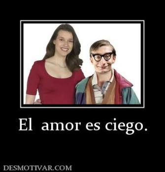 El  amor es ciego.