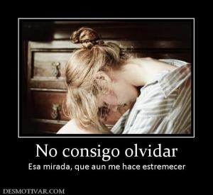 No consigo olvidar Esa mirada, que aun me hace estremecer