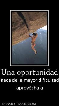Una oportunidad nace de la mayor dificultad aprovéchala