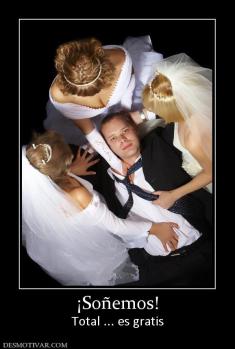 ¡Soñemos! Total ... es gratis