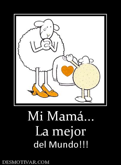 Mi Mamá... La mejor del Mundo!!!