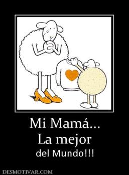 Mi Mamá... La mejor del Mundo!!!