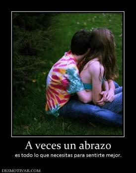 A veces un abrazo es todo lo que necesitas para sentirte mejor.