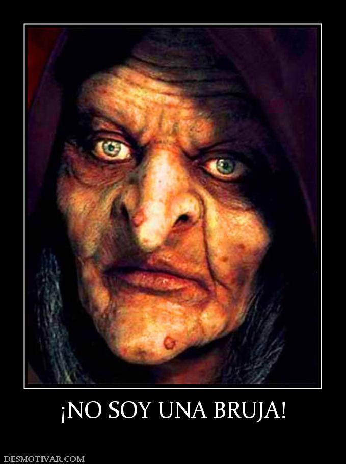 ¡NO SOY UNA BRUJA!