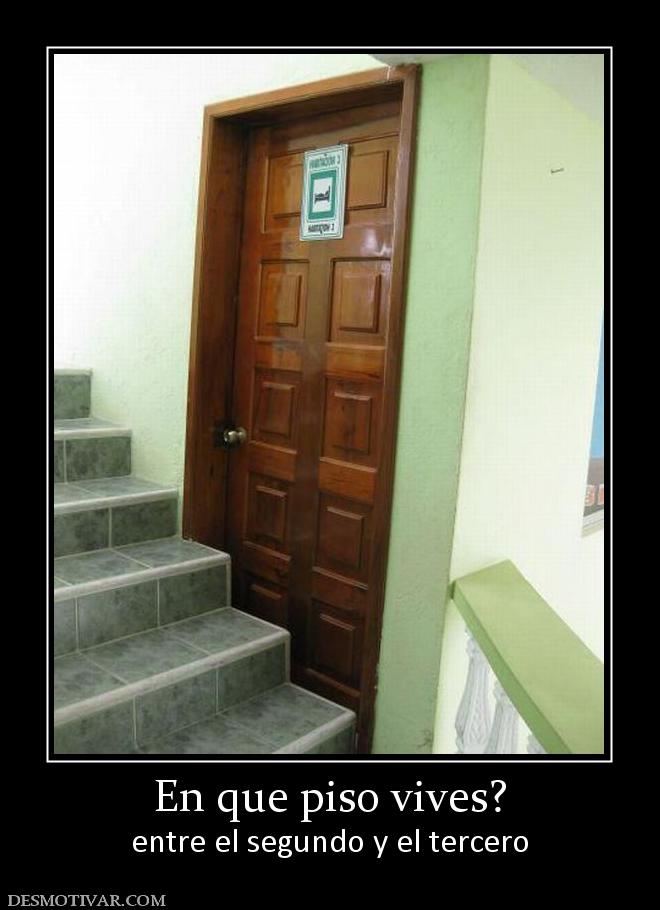 En que piso vives? entre el segundo y el tercero